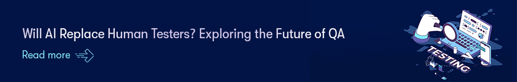 Will AI Replace Human Testers Exploring the Future of QA - Read more.png